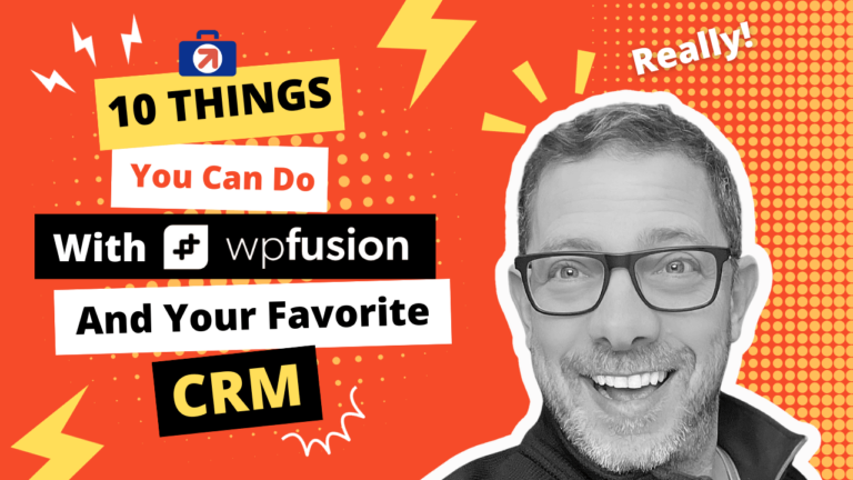 10 Things You Can Do With WP Fusion And Your Favorite CRM!