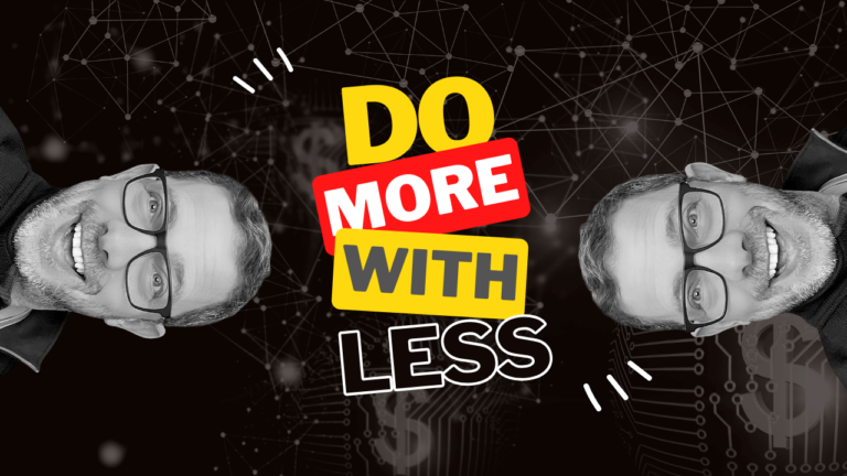 Do More With Less!